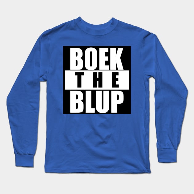 BOEK THE BLUP Long Sleeve T-Shirt by Baggss